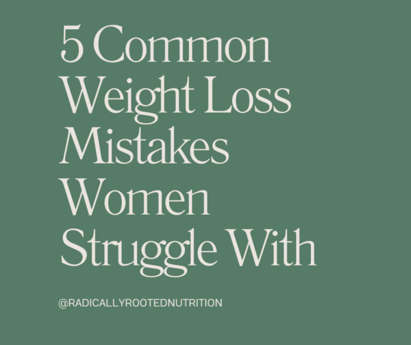 Weight Loss Mistakes Women Struggle With